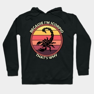 Because I'm Scorpio, That's Why Hoodie